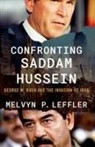 Melvyn P. Leffler, Melvyn P. (Edward Stettinius Professor of Leffler, Leffler Melvyn P. - Confronting Saddam Hussein