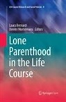 Laura Bernardi, Dimitri Mortelmans - Lone Parenthood in the Life Course