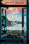 Anstey Harris - Nah ist die Erinnerung