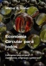 Walter R. Stahel - Economía Circular para todos