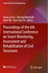Xiang-Lin Gu, Alper Ilki, Alper Ilki et al, Masoud Motavalli, Qian-Qian Yu - Proceedings of the 6th International Conference on Smart Monitoring, Assessment and Rehabilitation of Civil Structures