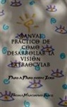 Bruna Mascuñano Tusell - Manual práctico de como desarrollar la visión extraocular