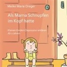 Meike Marie Dreger - Als Mama Schnupfen im Kopf hatte