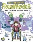 Molly Felder, Scott Brown - The Fantastic Freewheeler and the Mission from Mars A Graphic Novel