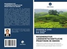 Khushbuba M Jadeja, Khushbuba M. Jadeja, M K Jadeja, M. K. Jadeja, M.K. Jadeja, V J Savaliya... - REGENERATIVE LANDWIRTSCHAFTLICHE PRAKTIKEN IN INDIEN