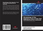 Naisandra Bezerra, Pedro Cavalcanti, Lenilda Teixeira da Silva - Morphology of the Digestive Tract of the Fish Steindachnerina notonota