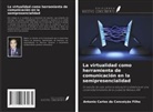 Antonio Carlos da Conceição Filho - La virtualidad como herramienta de comunicación en la semipresencialidad