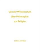 Lothar Arendes - Von der Wissenschaft über Philosophie zur Religion