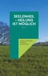 Katleen Lohrmann KreutLin naturbewusst, Katleen Lohrmann - Seelenheil - Heilung ist möglich