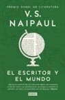 V. S. Naipaul - El escritor y el mundo : ensayos reunidos
