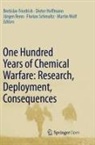 Bretislav Friedrich, Dieter Hoffmann, Jürgen Renn, Florian Schmaltz, Martin Wolf - One Hundred Years of Chemical Warfare: Research, Deployment, Consequences