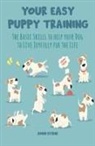 John Byrne - Your Easy Puppy Training The Basic Skills to Help your Dog to Live Joyfully for the Life