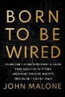 John Malone, John Malone, Malone John, To Be Confirmed Simon &amp; Schuster - Born to Be Wired
