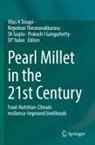 Prakash I Gangashetty, SK Gupta, Nepolean Thirunavukkarasu, Vilas A Tonapi, OP Yadav - Pearl Millet in the 21st Century