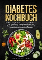 Victoria Fröhlich - Diabetes Kochbuch