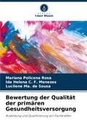 Ida Helena C F Menezes, Ida Helena C. F. Menezes, De, Lucilene Ma. de Sousa, Mariana Policena Rosa - Bewertung der Qualität der primären Gesundheitsversorgung Ausbildung und Qualifizierung von Fachkräften