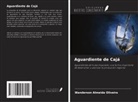 Wanderson Almeida Oliveira - Aguardiente de Cajá