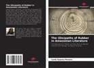 Carla Soares Pereira - The (Dis)paths of Rubber in Amazonian Literature