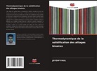 Joydip Paul - Thermodynamique de la solidification des alliages binaires