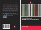Joydip Paul - Termodinâmica da Solidificação de Ligas Binárias