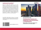 Jose Armando Rúbens Avellán, Osmary Jahel Tenorio Jarquín - Tendencias Futuras en Negocios internacionales y Arquitectura