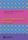 Klaus Klima, Johanna Krzystolik-Klima, Sabine Bürg - Unsere Verwandten die Engel