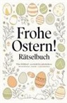 Julia Brügner - Frohe Ostern! Rätselbuch mit Sudoku, Wortsuchrätsel und Labyrinth-Rätsel: Das kleine Geschenk zu Ostern für Freunde, Familie und Kollegen