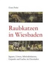 Ernst Probst - Raubkatzen in Wiesbaden