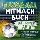 Gans Fräch - Fussball Mitmachbuch für Kinder ab 8