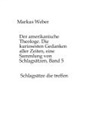 Markus Weber, Markus Weber - Der amerikanische Theologe. Die kuriosesten Gedanken aller Zeiten, eine Sammlung von Schlagsätzen, Band 5