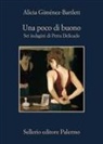 Alicia Giménez-Bartlett - Un poco di buono. Sei indagini per Petra Delicado
