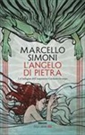 Marcello Simoni - L’angelo di pietra. Un’indagine dell’inquisitore Girolamo Svampa