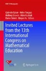 Helen Forgasz, Mellony Graven, Gabriele Kaiser, Alain Kuzniak, Elaine Simmt, Binyan Xu - Invited Lectures from the 13th International Congress on Mathematical Education