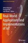 Aritra Acharyya, Sujit Biswas, Prasenjit Dey - Real-World Applications and Implementations of IoT
