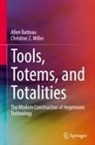 Allen Batteau, Christine Z. Miller - Tools, Totems, and Totalities