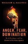 William A. Galston, Galston William A. - Anger, Fear, Domination