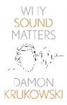 Krukowski Damon - Why Sound Matters