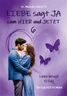 Dr Michelle Haintz, Michelle Haintz - LIEBE sagt JA zum HIER und JETZT 6