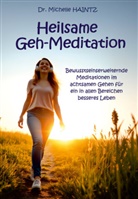Dr Michelle Haintz, Dr. Michelle Haintz, Michelle Haintz - Heilsame Geh-Meditation