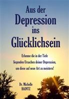 Dr Michelle Haintz, Dr. Michelle Haintz, Michelle Haintz - Aus der Depression ins Glücklichsein