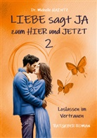 Dr Michelle Haintz, Michelle Haintz - LIEBE sagt JA zum HIER und JETZT 2