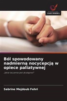 Sabrine Mejdoub Fehri - Ból spowodowany nadmierna nocycepcja w opiece paliatywnej