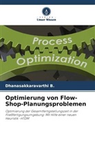 Dhanasakkaravarthi B, Dhanasakkaravarthi B. - Optimierung von Flow-Shop-Planungsproblemen