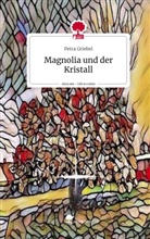 Petra Griebel - Magnolia und der Kristall. Life is a Story - story.one