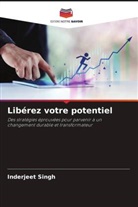 Inderjeet Singh - Libérez votre potentiel