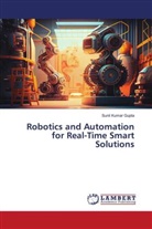 Sunil Kumar Gupta - Robotics and Automation for Real-Time Smart Solutions