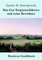 Fjodor M Dostojewski, Fjodor M. Dostojewskij, Theodor Borken - Das Gut Stepantschikowo und seine Bewohner (Großdruck)
