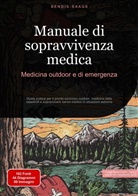 Bendis Saage, Bendis A. I. Saage - Italiano - Manuale di sopravvivenza medica: Medicina outdoor e di emergenza