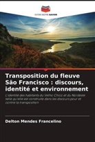 Delton Mendes Francelino - Transposition du fleuve São Francisco : discours, identité et environnement