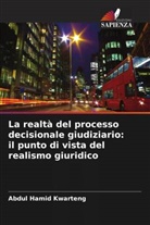 Abdul Hamid Kwarteng - La realtà del processo decisionale giudiziario: il punto di vista del realismo giuridico